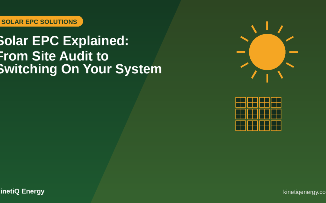 Solar EPC Explained: What Really Happens Between Signing the Contract and Switching On Your System